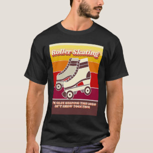 Roller Skating Retro Relatable 2020 Quote T-Shirt