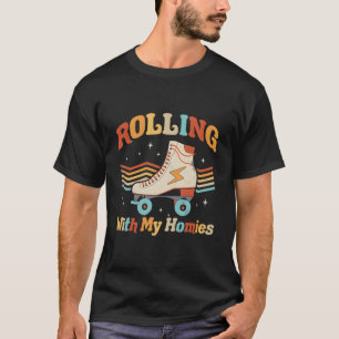 Roller Skating Rolling With My Homies Roller Skate T-Shirt