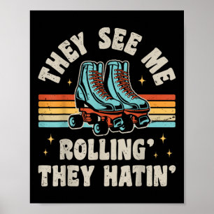 Roller Skating They See Me Rollin They Hatin Skate Poster
