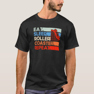 Rollercoaster Eat Sleep Roller Coaster Repeat T-Shirt