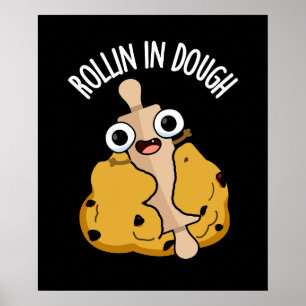 Rollin In Dough Funny Baking Pun Dark BG Poster