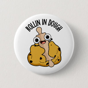 Rollin In Dough Funny Baking Puns 2 Inch Round Button