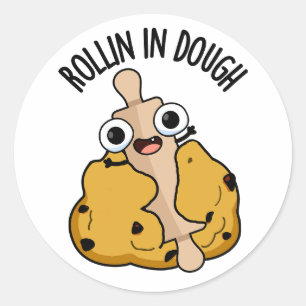 Rollin In Dough Funny Baking Puns  Classic Round Sticker