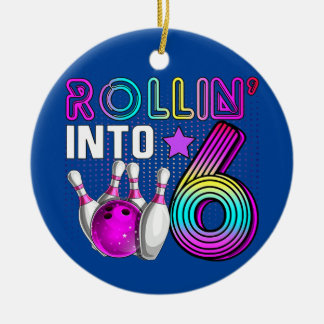 Rollin into 6 Bowling Birthday Party 6th Birthday Ceramic Ornament