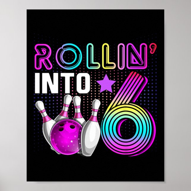 Rollin Into 6 Bowling Birthday Party 6th Birthday  Poster (Front)