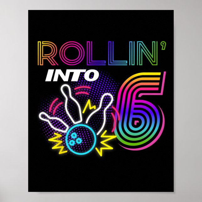 Rollin Into 6 Year Old Birthday Bowling Party 6th  Poster (Front)