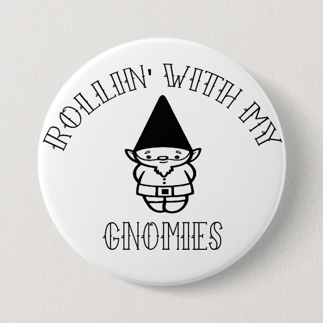 Rollin' With My Gnomies 3 Inch Round Button (Front)