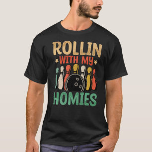 Rollin with My Homies  Bowling Bowlers Team Retro T-Shirt