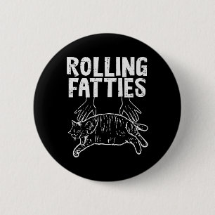 Rolling Fatties Cat Funny Fat Kitten Men Women Kid 2 Inch Round Button