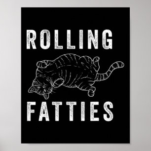 Rolling Fatties Chonk Cat Lover Gift Cat Mom Cat D Poster