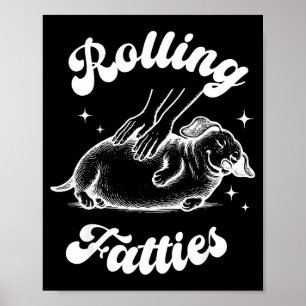 Rolling Fatties Dog Dachshund Weed Wiener Dog Love Poster
