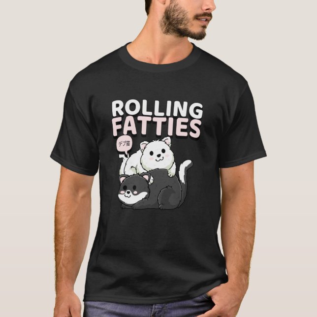 Rolling Fatties (Funny Cat Statement & Cats Graphi T-Shirt (Front)