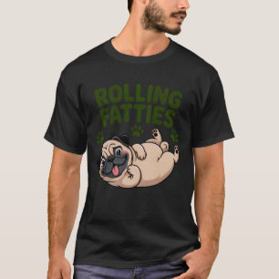 Rolling Fatties Funny Chubby Pug Humour T-Shirt
