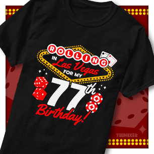 Rolling In Las Vegas 77th Birthday Casino Party T-Shirt