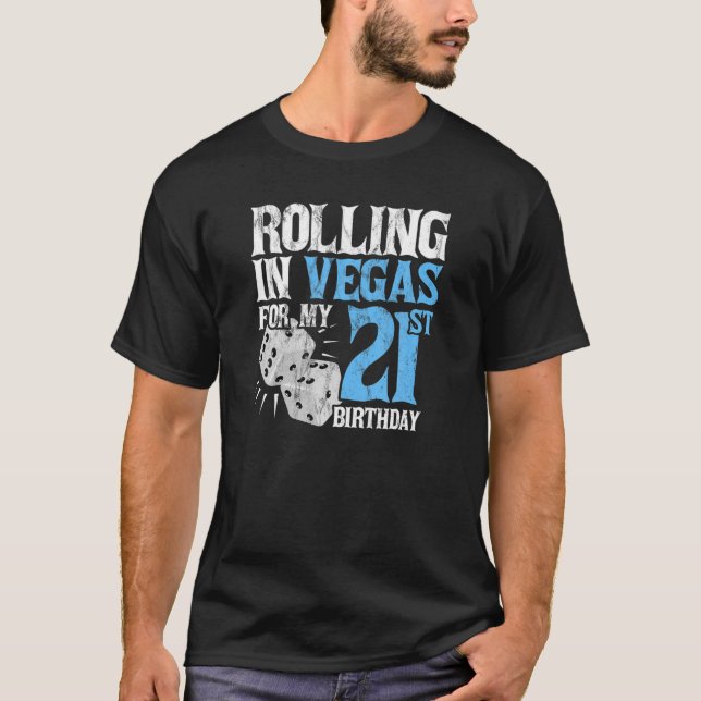 Rolling In Vegas For My 21St Birthday Party T-Shirt (Front)