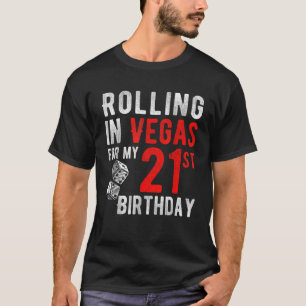 Rolling In Vegas For My 21st Birthday T-Shirt