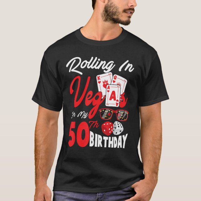 Rolling in Vegas For My 50th Birthday Las Vegas Bd T-Shirt (Front)