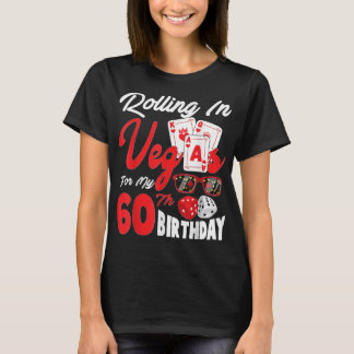 Rolling in Vegas For My 60th Birthday Las Vegas Bd T-Shirt