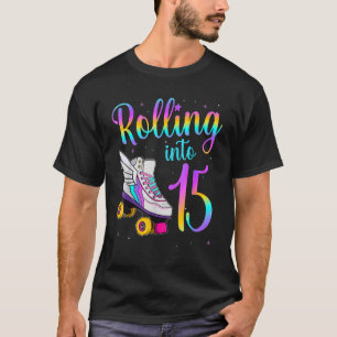 Rolling Into 15 years Lets Roll I'm Turning 15 Rol T-Shirt