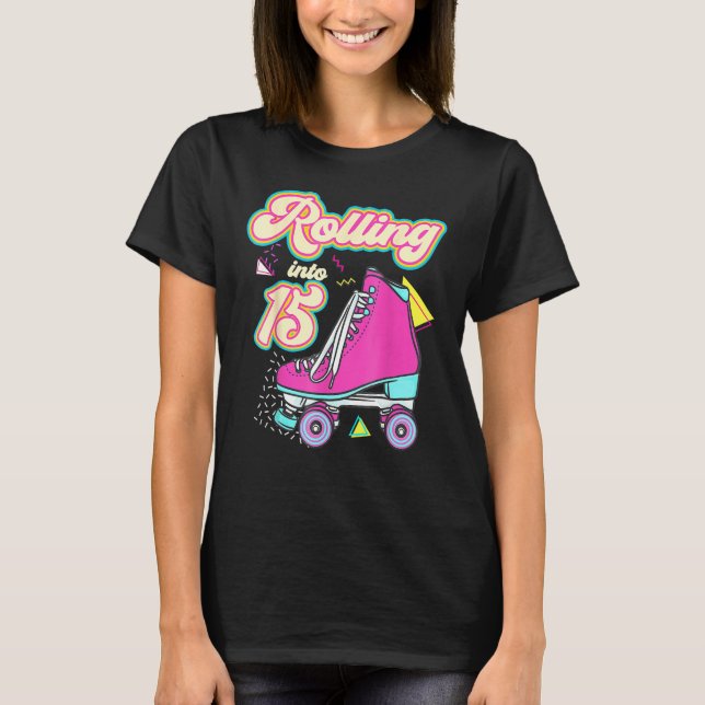 Rolling Into 15 Years Old Girl 15th Birthday Rolle T-Shirt (Front)