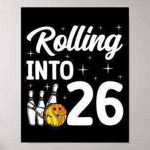 Rolling Into 26 Bowling 26th Birthday  Poster