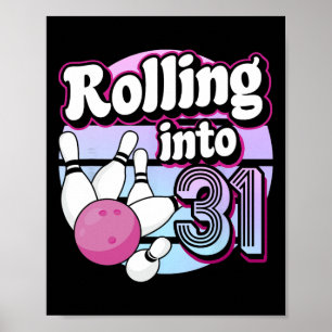 Rolling Into 31 Bowling 31st Birthday  Poster