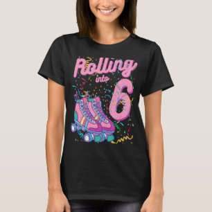 Rolling Into 6th Birthday Roller Skates 6 Years Ol T-Shirt