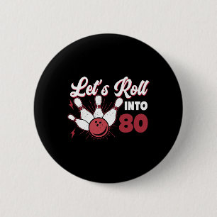 Rolling Into 80 Bowling 80th Birthday 1 2 Inch Round Button