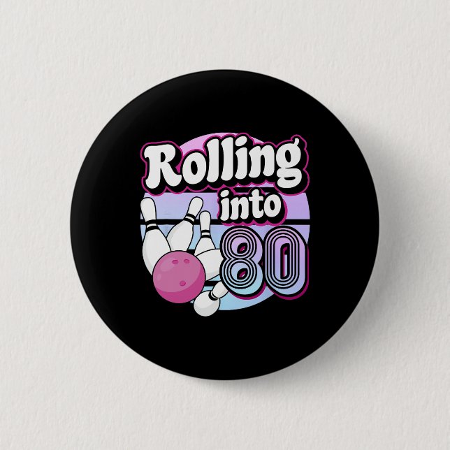 Rolling Into 80 Bowling 80th Birthday  2 Inch Round Button (Front)