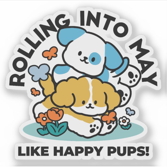 Rolling Into May Like Happy Pups – Cute Spring Dog (Front)