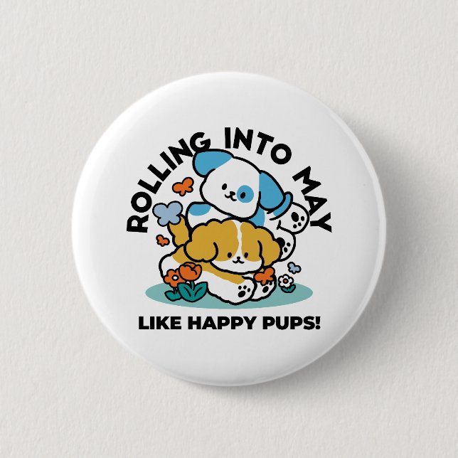 Rolling Into May Like Happy Pups – Cute Spring Dog 2 Inch Round Button (Front)