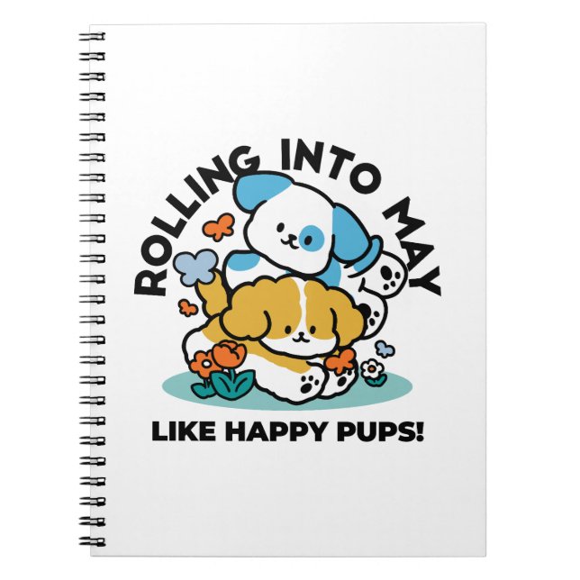 Rolling Into May Like Happy Pups – Cute Spring Dog Notebook (Front)