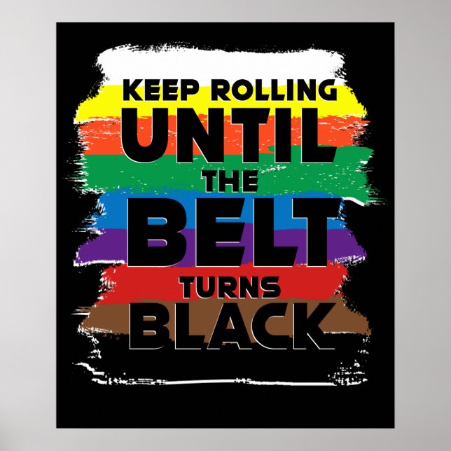 Rolling Until The Belt Turns Black Karate MMA Poster (Front)