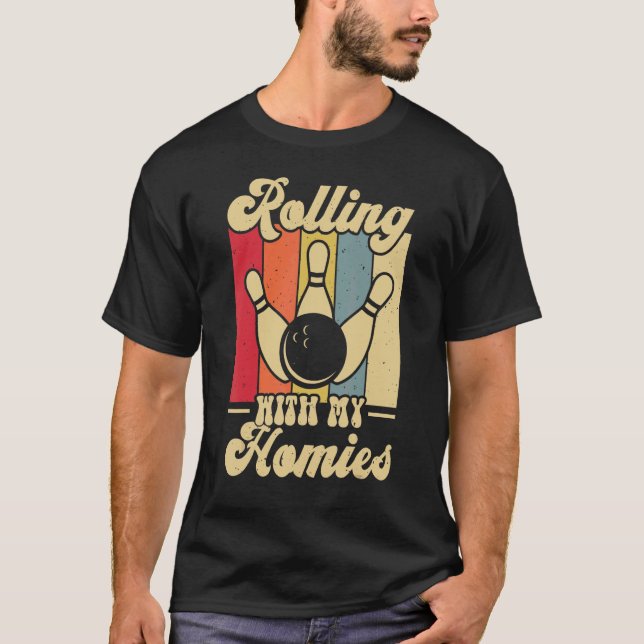 Rolling with My Homies   Bowling Bowlers Champion  T-Shirt (Front)
