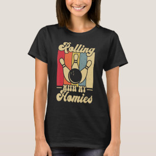 Rolling with My Homies   Bowling Bowlers Champion  T-Shirt