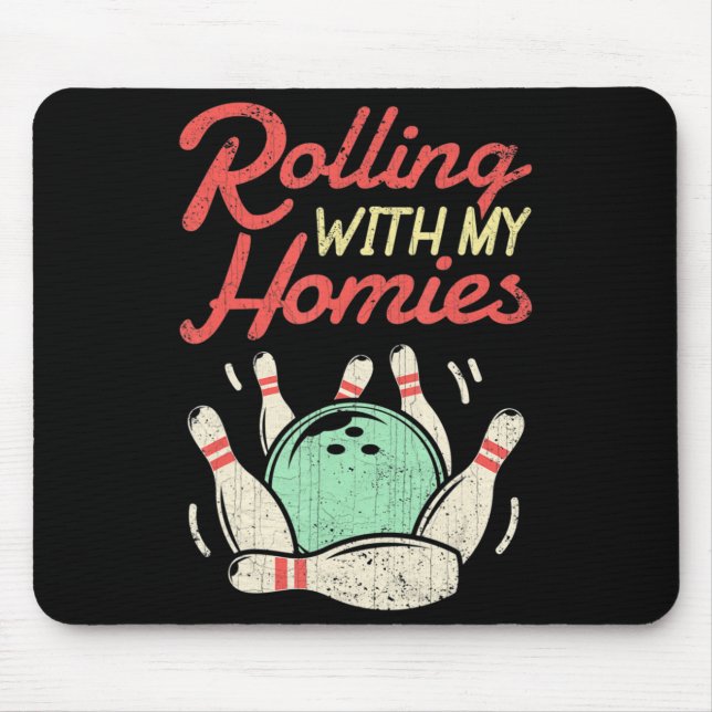Rolling with my Homies  Bowling Bowlers Fun Gift  Mouse Pad (Front)