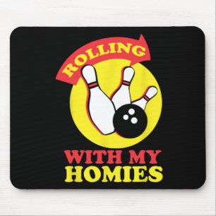Rolling With My Homies Bowling Team Novelty Gift Mouse Pad