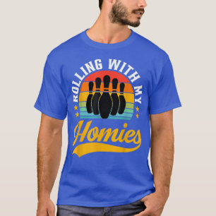 Rolling with My Homies Funny Bowling Bowlers Champ T-Shirt