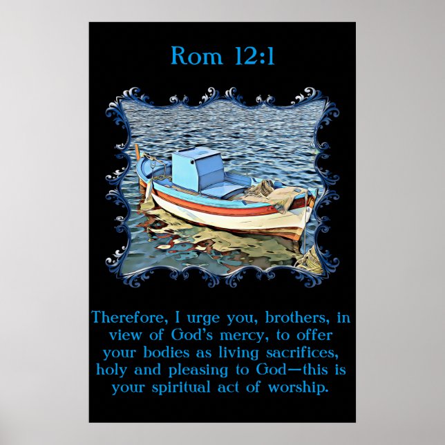 Rom 12:1 with a old boat in the calm ocean. poster (Front)