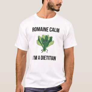 Romaine Calm I’m A Dietician T-Shirt
