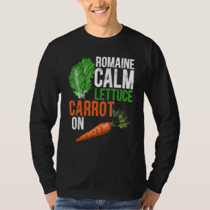 Romaine Calm Lettuce Carrot On Funny Vegetarian T-Shirt
