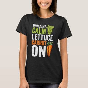 Romaine Calm Lettuce Carrot On Vegan Pun Vegetaria T-Shirt