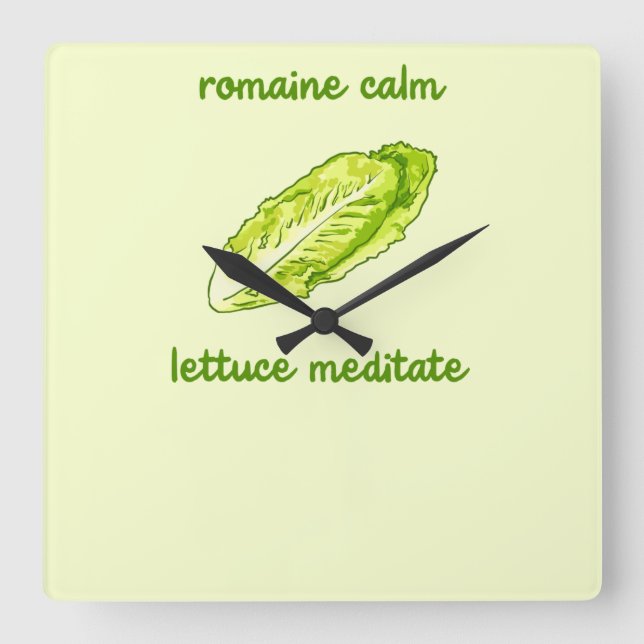 "Romaine Calm - Lettuce Meditate" Pun Square Wall Clock (Front)