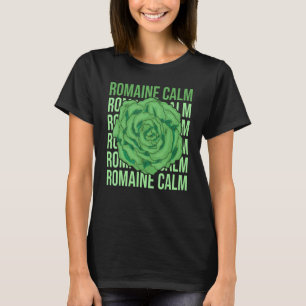 Romaine Calm Lettuce Vegetable Pun Gardening Fun T-Shirt