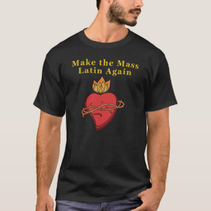 Roman Catholic Gift Make the Mass Latin Again T-Shirt