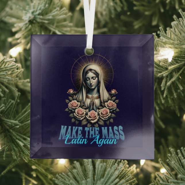 Roman Catholic Make the Mass Latin Again Glass Ornament (Insitu)
