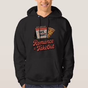 Romance = Takeout Funny Pizza Date Night Design Hoodie