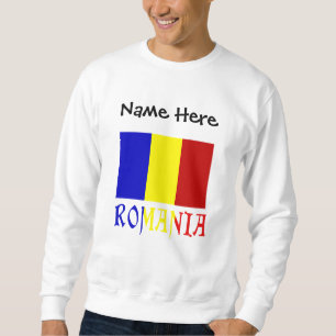 Romania and Romanian Flag with Your Name Sweatshirt
