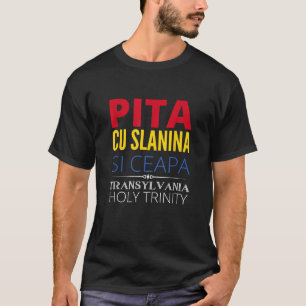 Romanian Flag Transylvania Holy Trinity Pita Cu Sl T-Shirt