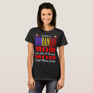 Romanian Mom Like Normal Mom Much Cooler Tshirt